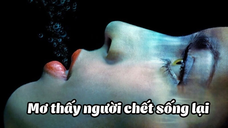 Mơ ngủ thấy người chết sống lại